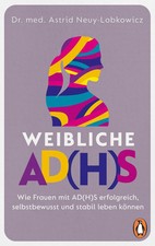 Weibliche AD(H)S Wie Frauen mit AD(H)S erfolg...