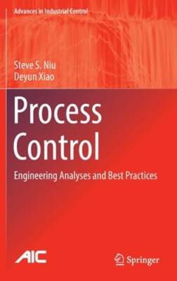 Process Control: Engineering Analyses and Best Practices by Steve S. Niu: New