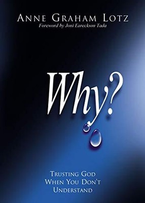 WHY?: Trusting God When You Don't U..., Lotz, AnneGraha