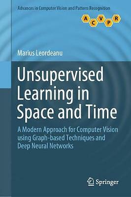 Unsupervised Learning in Space and Time: A Modern Approach for Computer...
