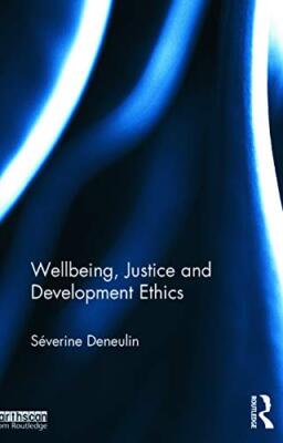 Deneulin - Wellbeing Justice and Development Ethics - hardback or cas - X555z