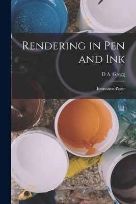 D A Gregg Rendering in pen and ink; Instruction Paper (Taschenbuch)
