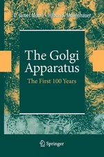 The Golgi Apparatus: The First 100 Years by Hilton H. Mollenhauer (English) Pape
