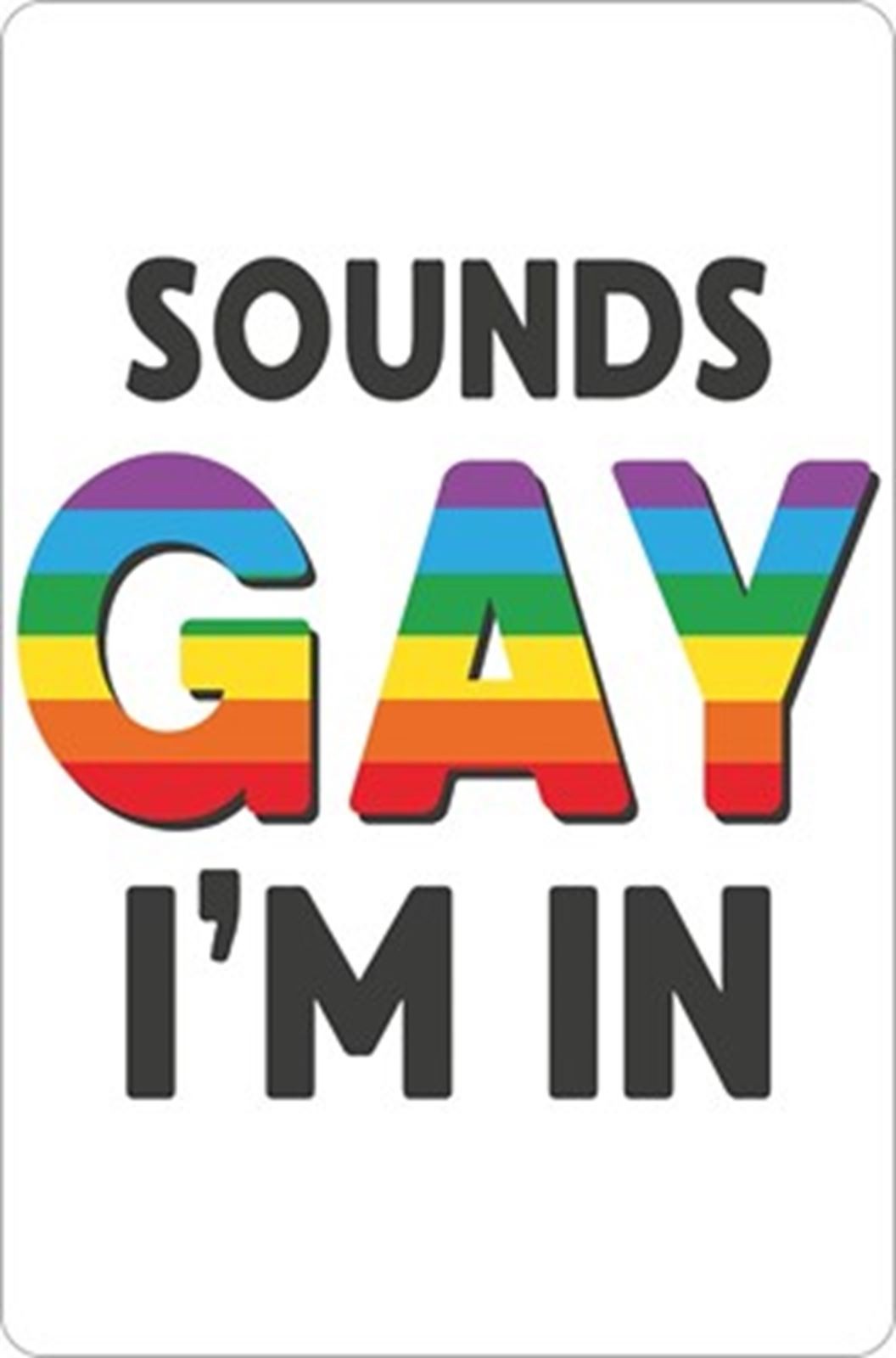 Sounds Gay I'm In Metal Slim Tin LGBTQ+ Pride Sign