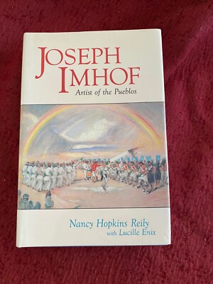 Joseph A. Imhof : Artist of the Pueblos by Nancy H. Reily (1998, HD) Signed