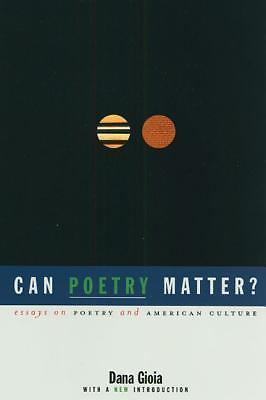 ''Can Poetry Matter? Essays on Poetry & American Culture'' by Dana Gioia