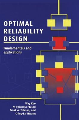 OPTIMAL RELIABILITY DESIGN: FUNDAMENTALS AND APPLICATIONS By Way Kuo & V.