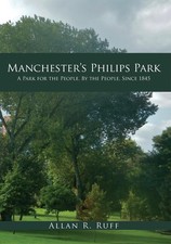 Manchesters Philips Park: A Park for the People, By the People, Since 1845 by Al