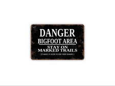 Danger Bigfoot Area Sign  Stay On Marked Trails Warning  Funny Bigfoot