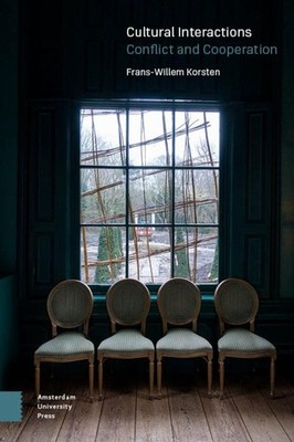 Cultural Interactions: Conflict and Cooperation by Frans-Willem Korsten (English