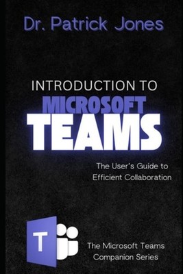 Introduction to Microsoft Teams The User's Guide to Eff - paperback NEW Patrick