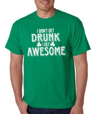 I DON'T GET DRUNK St Patrick's Day celtic Saint IRISH drinking party T-Shirt