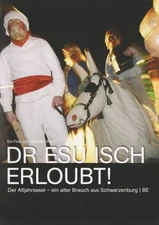 Dr Esu isch erloubt! Der Altjahrsesel - ein alter Brauch aus Schwarzenburg DVD