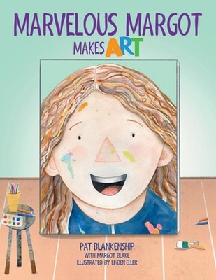 Marvelous Margot Makes Art by Pat Blankenship Paperback Book
