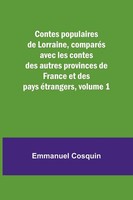 Contes Populaires De Lorraine, ComparéS Avec Les Contes Des Autres Provinces...