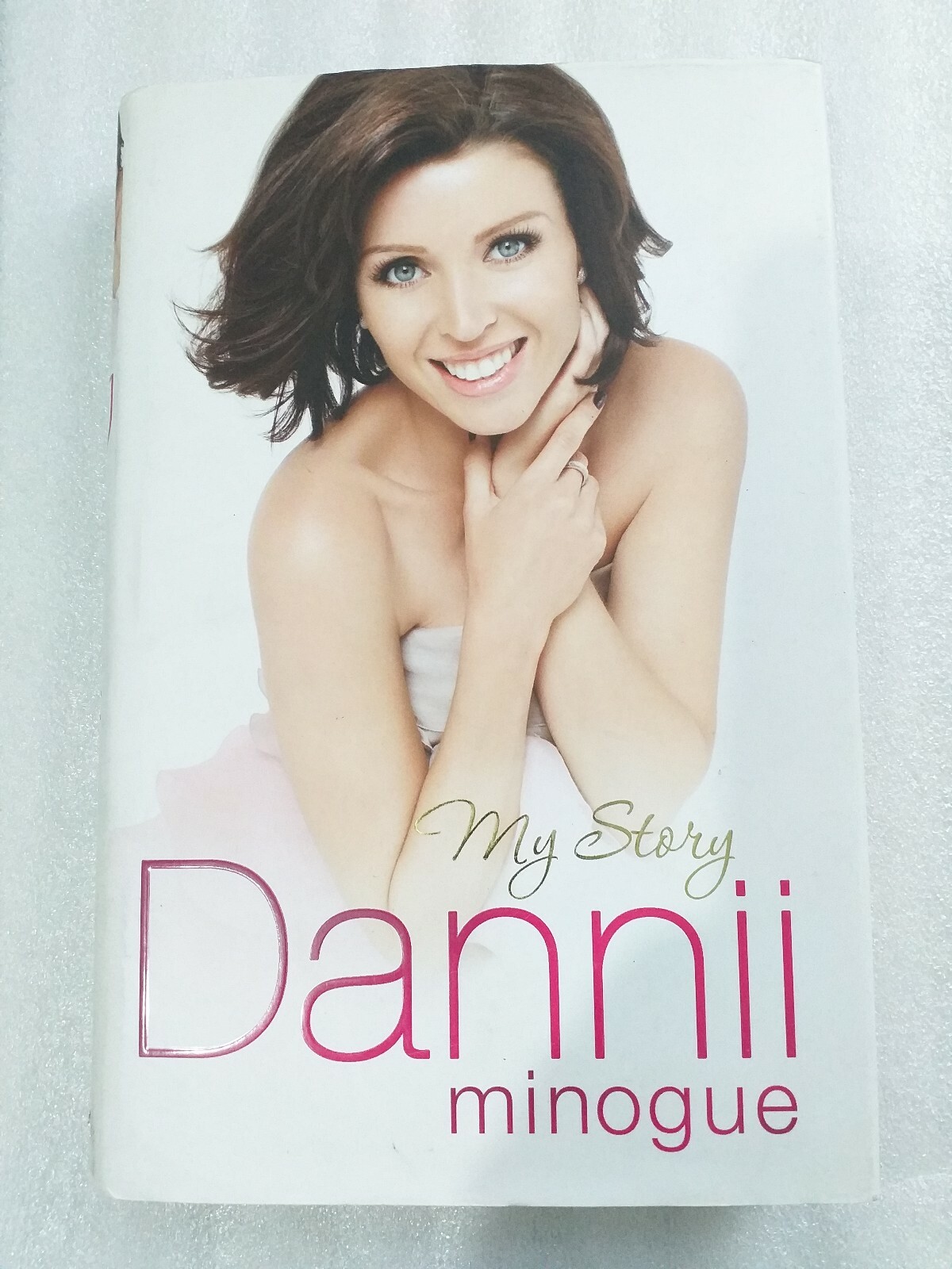 Dannii: My Story by Dannii Minogue (Hardback, 2010)