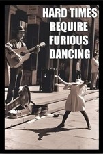 Hard Times Require Furious Dancing Go Girl Show It Off MAGNET