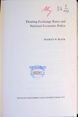 Floating Exchange Rates and National Economic Policy Black, Stanley W.: