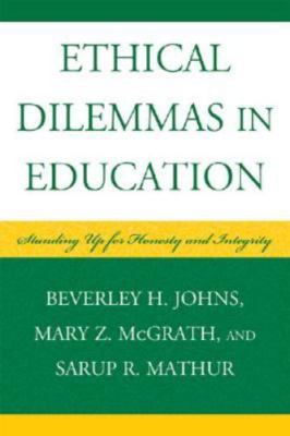 Ethical Dilemmas in Education: Standing Up for Honesty and Integrity, Johns, Bev