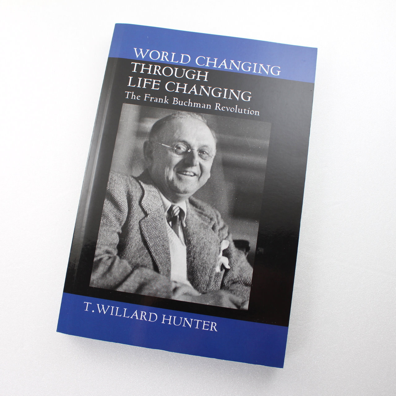 World Changing Through Life Changing The Frank Buchman Revolution book