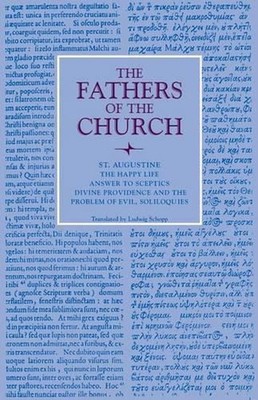 The Happy Life; Answer to Sceptics; Divine Providence and the Problem of Evil, S