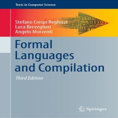Formal Languages and Compilation Stefano Crespi Reghizzi Hardcove