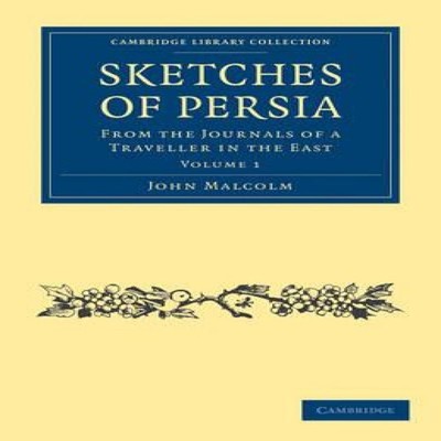 Sketches of Persia From the Journals of a Traveller in the East J
