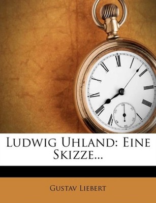 Liebert - Ludwig Uhland  Eine Skizze... - paperback or softback - X555z