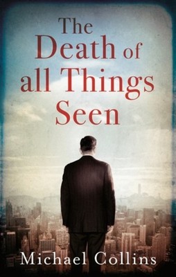 The Death of All Things Seen Hardcover Michael Collins