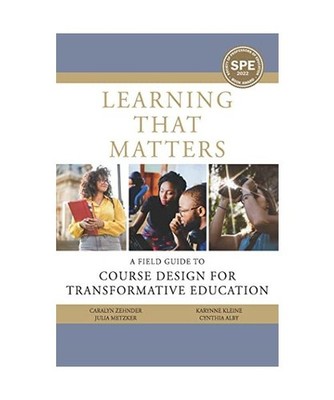 Learning That Matters: A Field Guide to Course Design for Transformative Educati