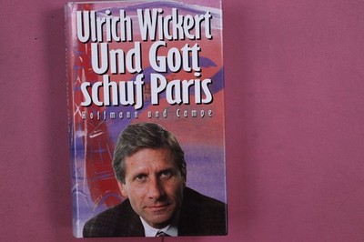 301310 Ulrich Wickert UND GOTT SCHUF PARIS Hoffmann und Campe HC