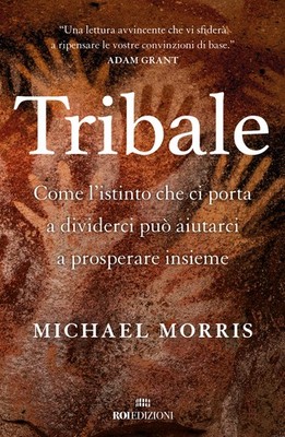 Tribal. Wie der Instinkt, der uns dazu bringt, uns zu teilen, uns helfen kann zu gedeihen...