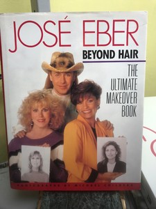 Jose Eber Beyond Hair The Ultimate Makeover Book Hardcover Hh