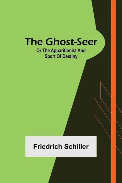 The Ghost-Seer; Or The Apparitionist; And Sport Of Destiny Friedrich Schiller-image