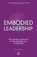 Embodied Leadership | The Somatic Approach To Developing Your Leadership | Buch