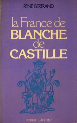 La France de Blanche de Castille - René Bertrand - V206540