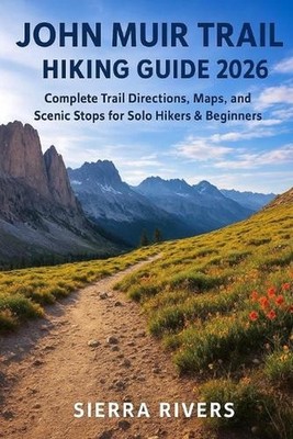 John Muir Trail Hiking Guide 2026: Complete Trail Directions, Maps, and Scenic S