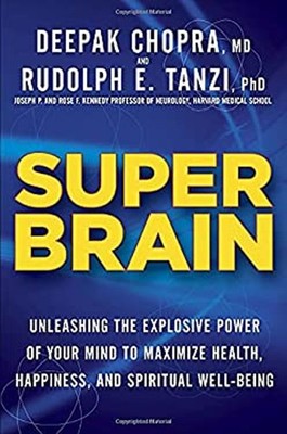 Super Brain : Unleashing the Explosive Power of Your Mind to Maxi