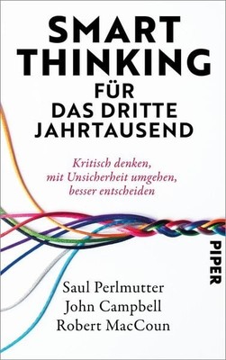 Smart Thinking für das dritte Jahrtausend Kritisch denken, mit Unsicherheit u...