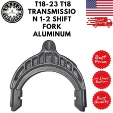 T18-23 1301096001 T18 T19 FORD TRANSMISSION 1-2 SHIFT FORK ALUMINUM FITS T18-23