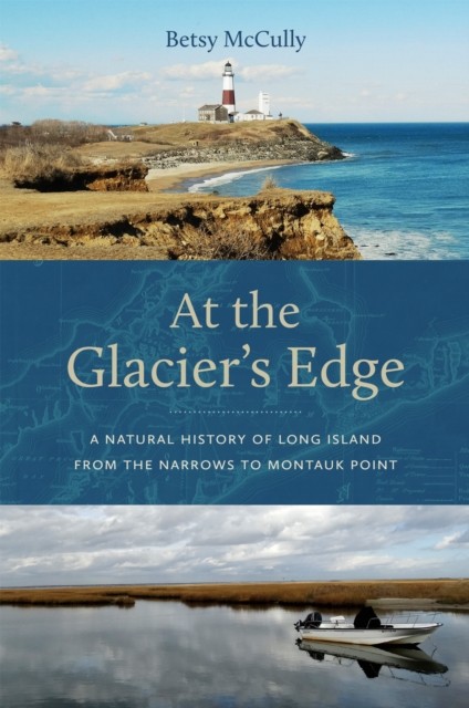 At the Glaciers Edge  A Natural History of Long by Betsy Mccully HARDBACK