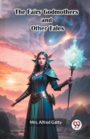 The Fairy Godmothers And Other Tales | Alfred Gatty | Taschenbuch | Englisch