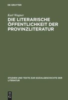 Karl Wagner | Die Literarische ÖFfentlichkeit Der Provinzliteratur | Buch (1992)