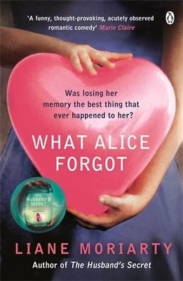 What Alice Forgot - Liane Moriarty