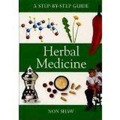 Herbal Medicine (A Step-by-Step Guide) by Shaw, Non 1841642517 FREE Shipping
