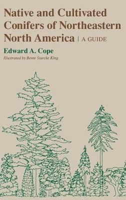 Native and Cultivated Conifers of Northeastern North America : A