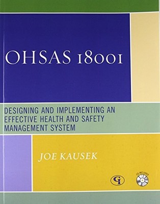 OHSAS 18001: Designing and Implementing an Effective Health and