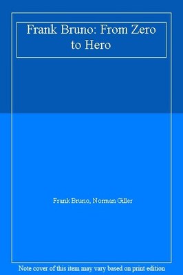 Frank Bruno: From Zero to Hero,Frank Bruno, Norman Giller