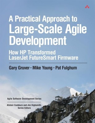 A Practical Approach to Large-Scale Agile Development: How HP Transformed La...