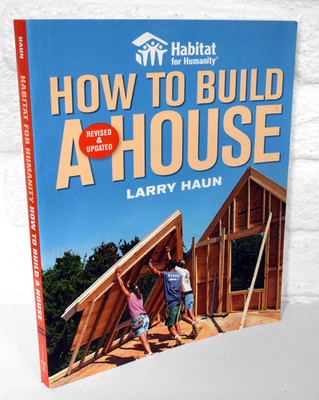 How to Build a House: Habitat for Humanity. By Larry Haun, Paperback Book